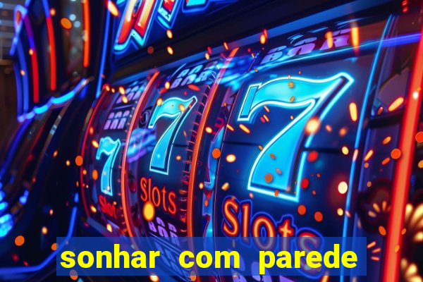 sonhar com parede caindo no jogo do bicho